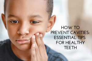 How to Prevent Cavities Essential Tips for Healthy Teeth
